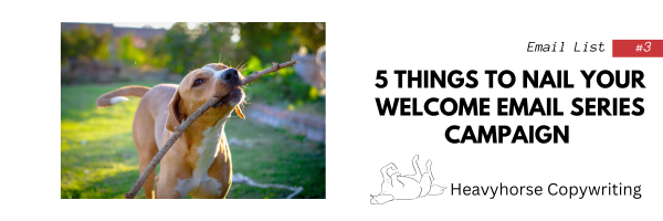 Tan and white dog holding a stick. Words "Email List #3: 5 Things to Nail Your Welcome Email Series Campaign Heavyhorse Copywriting